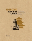 Image for 30-Second Ancient China: The 50 most important achievements of a timeless civilization, each explained in half a minute