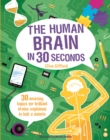 Image for The human brain in 30 seconds  : 30 amazing topics for brilliant brains explained in half a minute