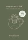 Image for How to Make Tea: The Science Behind the Leaf