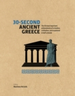Image for 30-second ancient Greece  : the 50 most important achievements of a timeless civilization, each explained in half a minute
