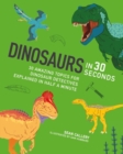 Image for Dinosaurs in 30 seconds  : 30 amazing topics for archaeological adventures explained in half a minute
