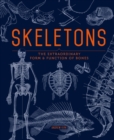 Image for Skeletons  : the extraordinary form and function of bones