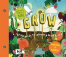 Image for Grow  : a family guide to growing fruit and veg
