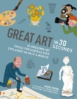 Image for Great art in 30 seconds  : 30 awesome art topics for curious kids