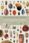 Image for The book of seeds  : a life-size guide to six hundred species from around the world
