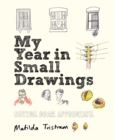 Image for My year in small drawings  : notice, draw, appreciate