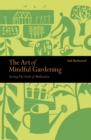 Image for The art of mindful gardening  : sowing the seeds of meditation