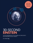 Image for 30-second Einstein  : the 50 fundamentals of his work, life and legacy, each explained in half a minute