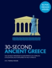 Image for 30-second ancient Greece  : the 50 most important achievements of a timeless civilization, each explained in half a minute