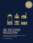 Image for 30-second religion  : the 50 most thought-provoking religious beliefs, each explained in half a minute