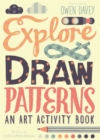 Image for Explore &amp; draw patterns  : an art activity book