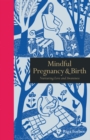 Image for Mindful pregnancy &amp; birth: nurturing love and awareness