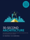 Image for 30-second architecture  : the 50 most signicant principles and styles in architecture, each explained in half a minute