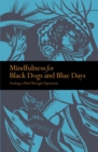 Image for Mindfulness for black dogs &amp; blue days  : finding a path through depression