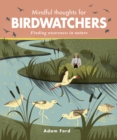 Image for Mindful Thoughts for Birdwatchers: Finding Awareness in Nature