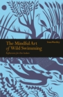 Image for The mindful art of wild swimming  : reflections for Zen seekers