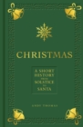 Image for The Christmas story  : a short history from Solstice to Santa