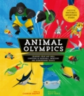 Image for Animal Olympics : Creatures Great and Small Competing in Incredible, Impressive, and Extraordinary Events! Discover Nature&#39;s Sporting Stars