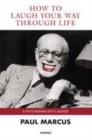 Image for How to laugh your way through life: a psychoanalyt&#39;s advice