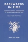 Image for Backwards in Time: Study in Infant Observation By the Method of Esther Bick