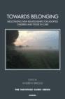 Image for Towards Belonging: Negotiating New Relationships for Adopted Children and Those in Care