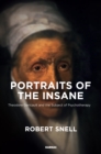 Image for Portraits of the Insane: Theodore Gericault and the Subject of Psychotherapy