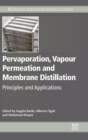 Image for Pervaporation, vapour permeation and membrane distillation  : principles and applications