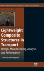 Image for Lightweight composite structures in transport  : design, manufacturing, analysis and performance