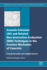 Image for Acoustic emission and related non-destructive evaluation techniques in the fracture mechanics of concrete  : fundamentals and applications