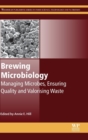 Image for Brewing microbiology  : managing microbes, ensuring quality and valorising waste