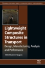 Image for Lightweight composite structures in transport: design, manufacturing, analysis and performance