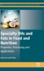 Image for Specialty oils and fats in food and nutrition  : properties, processing and applications