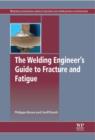 Image for The welding engineer&#39;s guide to fracture and fatigue
