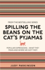 Image for Spilling the beans on the cat&#39;s pyjamas  : popular expressions - what they mean and where we got them