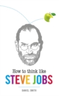 Image for How to Think Like Steve Jobs