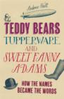 Image for Teddy Bears, Tupperware and Sweet Fanny Adams: How the names became the words