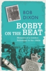 Image for Bobby on the beat  : memoirs of a London policeman in the 1960s