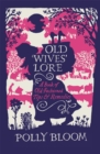 Image for Old wives&#39; lore  : a book of old-fashioned tips &amp; remedies