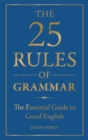 Image for The 25 rules of grammar  : the essential guide to good English