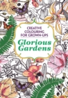 Image for Glorious Gardens : Creative Colouring for Grown-ups