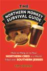 Image for The northern monkey survival guide: how to hang on to your northern cred in a world filled with southern jessies