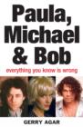 Image for Paula, Michael &amp; Bob: everything you know is wrong