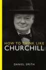 Image for How to Think Like Churchill