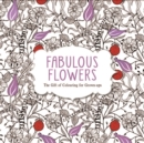 Image for Fabulous Flowers : The Gift of Colouring for Grown-ups