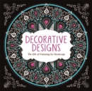 Image for Decorative Designs : The Gift of Colouring for Grown-ups