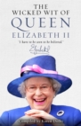 Image for The wicked wit of Queen Elizabeth II