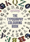 Image for The Typography Colouring Book : Creative Colouring for Grown-ups