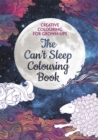 Image for The Can&#39;t Sleep Colouring Book : Creative Colouring for Grown-ups