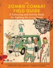 Image for The Zombie Combat Field Guide : A Colouring and Activity Book for Fighting the Living Dead