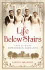 Image for Life below stairs  : true lives of Edwardian servants